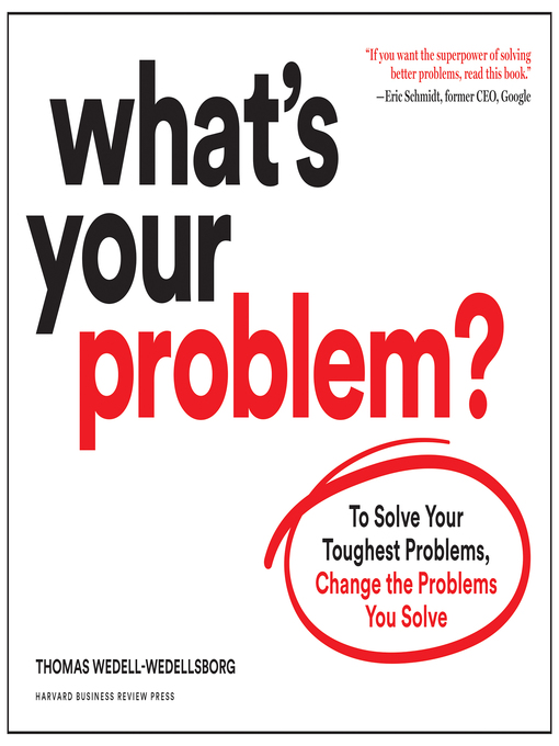 Title details for What's Your Problem? by Thomas Wedell-Wedellsborg - Available